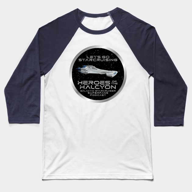 Heroes of the Halcyon - Galactic Starcruiser Superfans Podcast Baseball T-Shirt by Starship Aurora